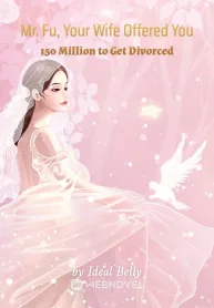 Mr. Fu, Your Wife Offered You 150 Million to Get Divorced